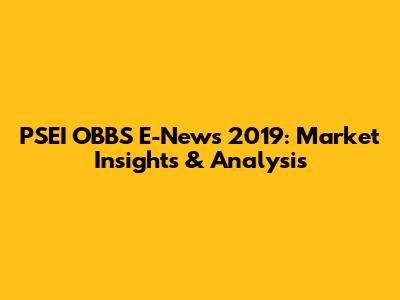 PSEI OBBS E-News 2019: Market Insights & Analysis
