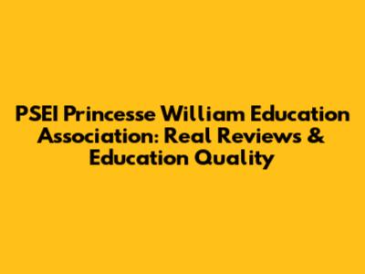 PSEI Princesse William Education Association: Real Reviews & Education Quality