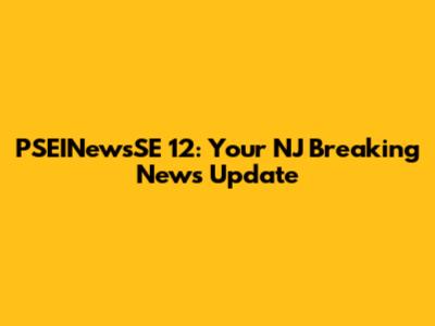 PSEINewsSE 12: Your NJ Breaking News Update