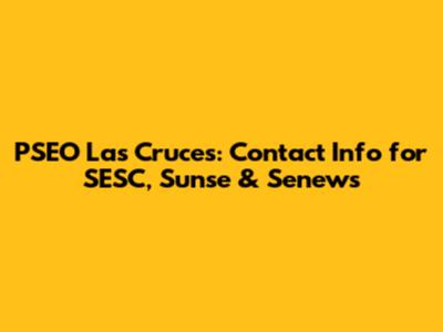 PSEO Las Cruces: Contact Info for SESC, Sunse & Senews