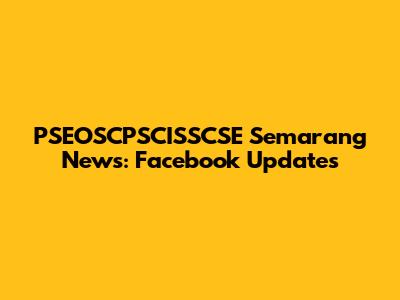 PSEOSCPSCISSCSE Semarang News: Facebook Updates