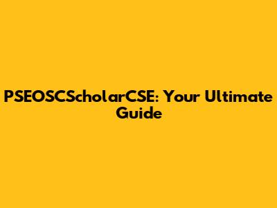 PSEOSCScholarCSE: Your Ultimate Guide