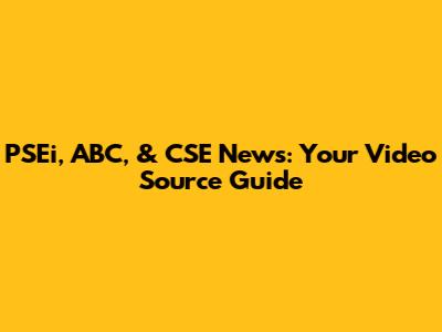PSEi, ABC, & CSE News: Your Video Source Guide