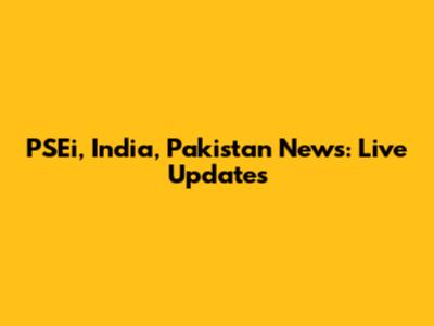 PSEi, India, Pakistan News: Live Updates