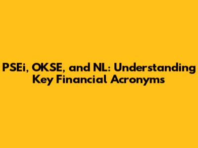 PSEi, OKSE, and NL: Understanding Key Financial Acronyms