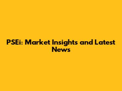 PSEi: Market Insights and Latest News