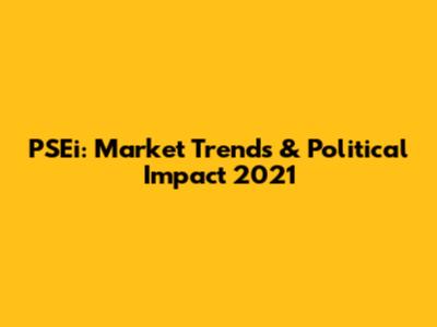 PSEi: Market Trends & Political Impact 2021