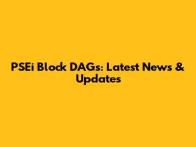 PSEi Block DAGs: Latest News & Updates