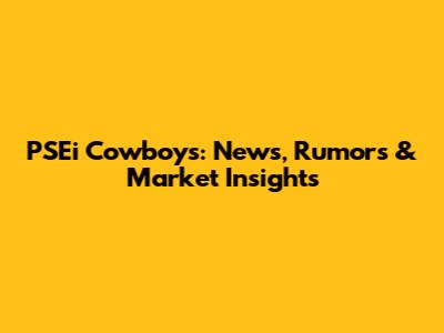 PSEi Cowboys: News, Rumors & Market Insights