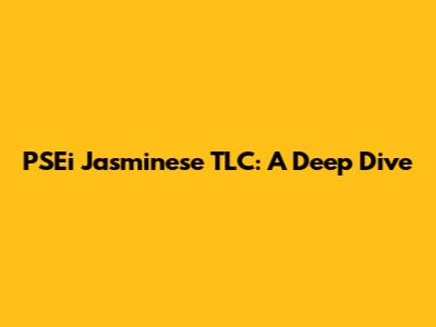 PSEi Jasminese TLC: A Deep Dive