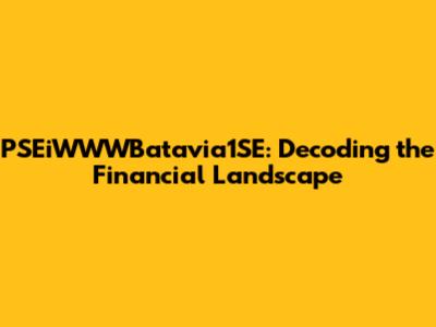 PSEiWWWBatavia1SE: Decoding the Financial Landscape