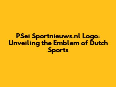 PSei Sportnieuws.nl Logo: Unveiling the Emblem of Dutch Sports