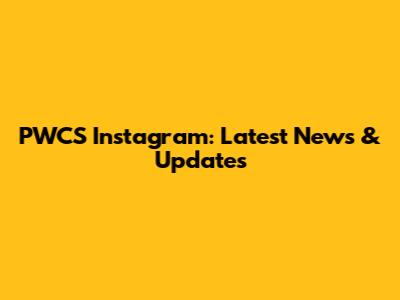 PWCS Instagram: Latest News & Updates