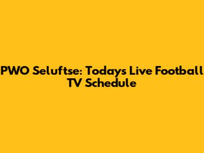 PWO Seluftse: Today's Live Football TV Schedule