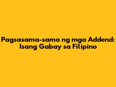 Pagsasama-sama ng mga Addend: Isang Gabay sa Filipino