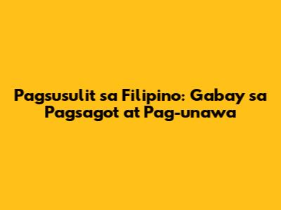 Pagsusulit sa Filipino: Gabay sa Pagsagot at Pag-unawa