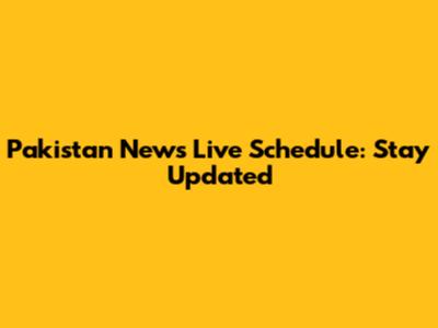 Pakistan News Live Schedule: Stay Updated
