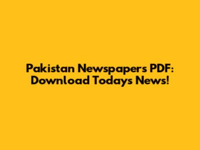 Pakistan Newspapers PDF: Download Today's News!