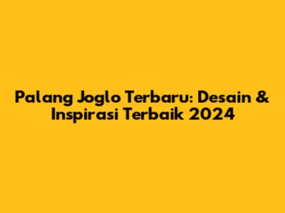 Palang Joglo Terbaru: Desain & Inspirasi Terbaik 2024