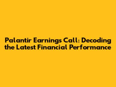 Palantir Earnings Call: Decoding the Latest Financial Performance