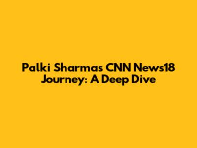 Palki Sharma's CNN News18 Journey: A Deep Dive