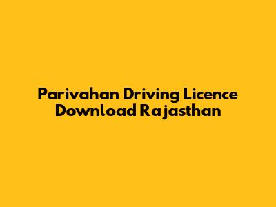 Parivahan Driving Licence Download Rajasthan