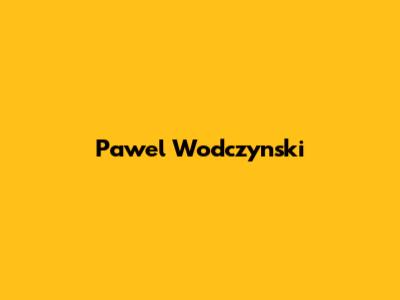 Pawel Wodczynski