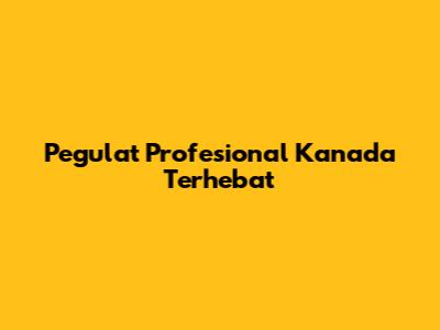 Pegulat Profesional Kanada Terhebat