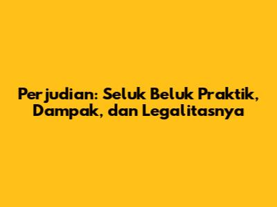 Perjudian: Seluk Beluk Praktik, Dampak, dan Legalitasnya