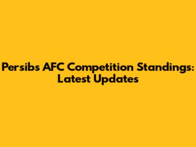 Persib's AFC Competition Standings: Latest Updates