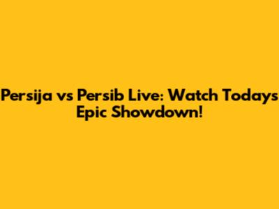 Persija vs Persib Live: Watch Today's Epic Showdown!