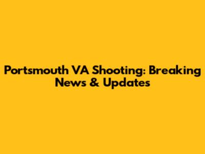 Portsmouth VA Shooting: Breaking News & Updates