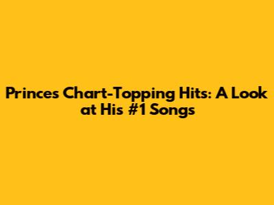 Prince's Chart-Topping Hits: A Look at His #1 Songs