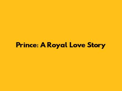 Prince: A Royal Love Story