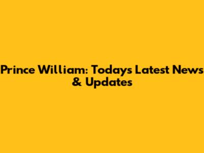 Prince William: Today's Latest News & Updates