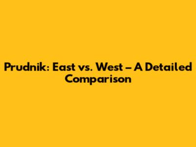 Prudnik: East vs. West – A Detailed Comparison