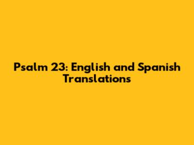 Psalm 23: English and Spanish Translations