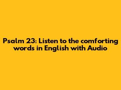 Psalm 23: Listen to the comforting words in English with Audio