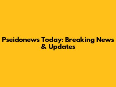 Pseidonews Today: Breaking News & Updates