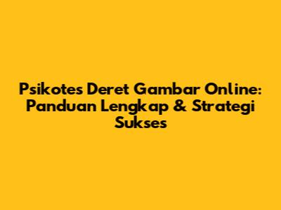 Psikotes Deret Gambar Online: Panduan Lengkap & Strategi Sukses