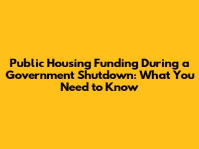 Public Housing Funding During a Government Shutdown: What You Need to Know