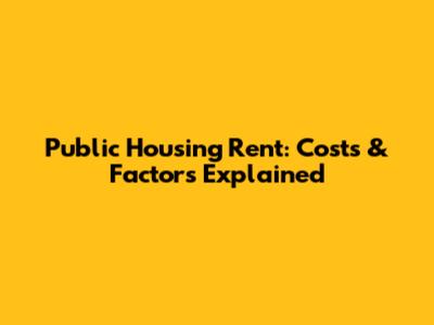 Public Housing Rent: Costs & Factors Explained