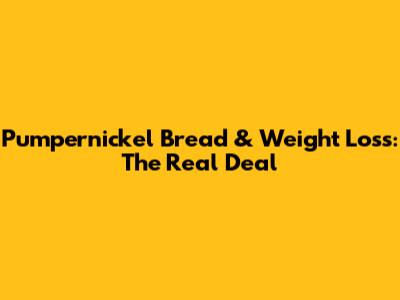 Pumpernickel Bread & Weight Loss: The Real Deal