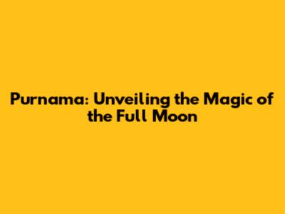 Purnama: Unveiling the Magic of the Full Moon