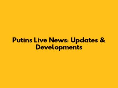 Putin's Live News: Updates & Developments