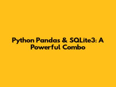 Python Pandas & SQLite3: A Powerful Combo