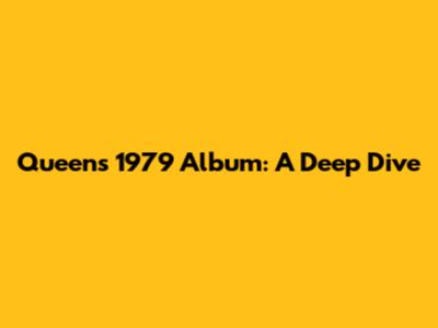 Queen's 1979 Album: A Deep Dive