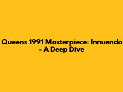 Queen's 1991 Masterpiece: Innuendo - A Deep Dive