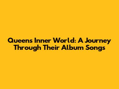 Queen's Inner World: A Journey Through Their Album Songs