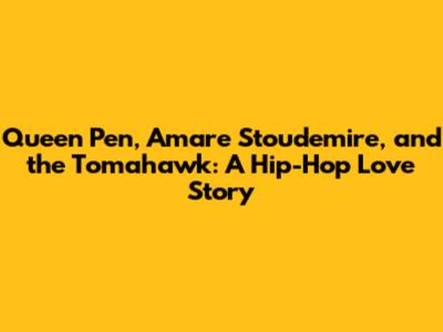 Queen Pen, Amar'e Stoudemire, and the Tomahawk: A Hip-Hop Love Story